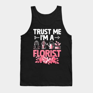 Trust Me I'm A Florist Florists Arrangement Tank Top